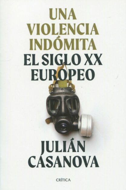 Una violencia indómita. El siglo XX europeo