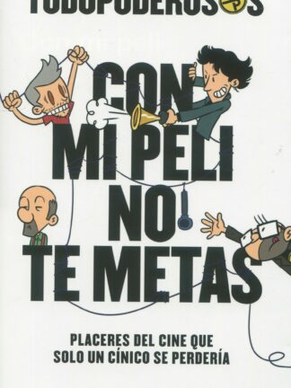 Todopoderosos: Con mi peli no te metas Placeres del cine que solo un cínico se perdería