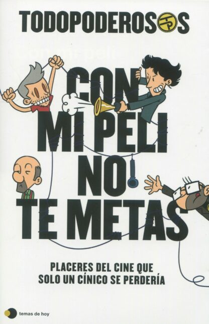 Todopoderosos: Con mi peli no te metas Placeres del cine que solo un cínico se perdería