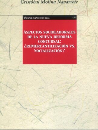 Aspectos sociolaborales de la nueva reforma concursal : ¿remercantilización vs. socialización?