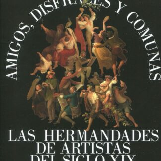 Amigos, disfraces y comunas. Las hermandades de artistas del siglo XIX