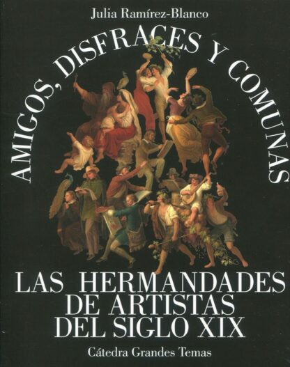 Amigos, disfraces y comunas. Las hermandades de artistas del siglo XIX