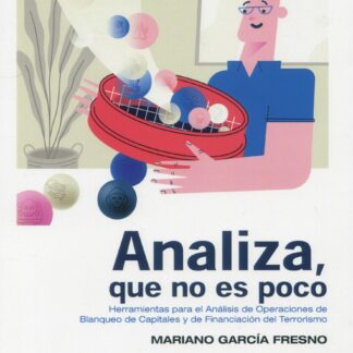 Analiza, que no es poco. Herramientas para el Análisis de Operaciones de Blanqueo de Capitales y Financiación del Terrorismo