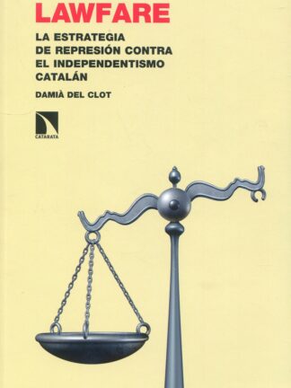 Lawfare. La estrategia de represión contra el independentismo catalán