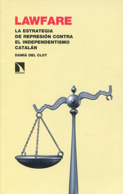 Lawfare. La estrategia de represión contra el independentismo catalán