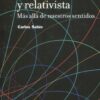 Física cuántica y relativista. Más allá de nuestros sentidos