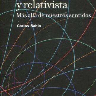 Física cuántica y relativista. Más allá de nuestros sentidos