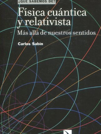 Física cuántica y relativista. Más allá de nuestros sentidos