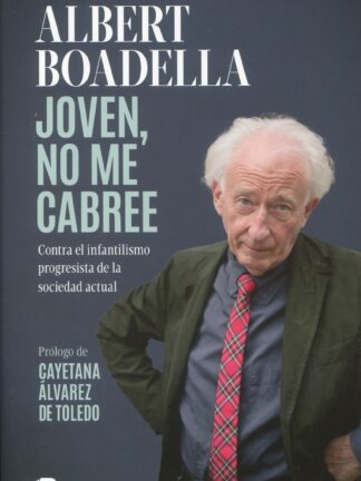 Joven, no me cabree. Contra el infantilismo progresista de la sociedad actual
