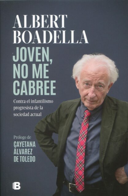 Joven, no me cabree. Contra el infantilismo progresista de la sociedad actual