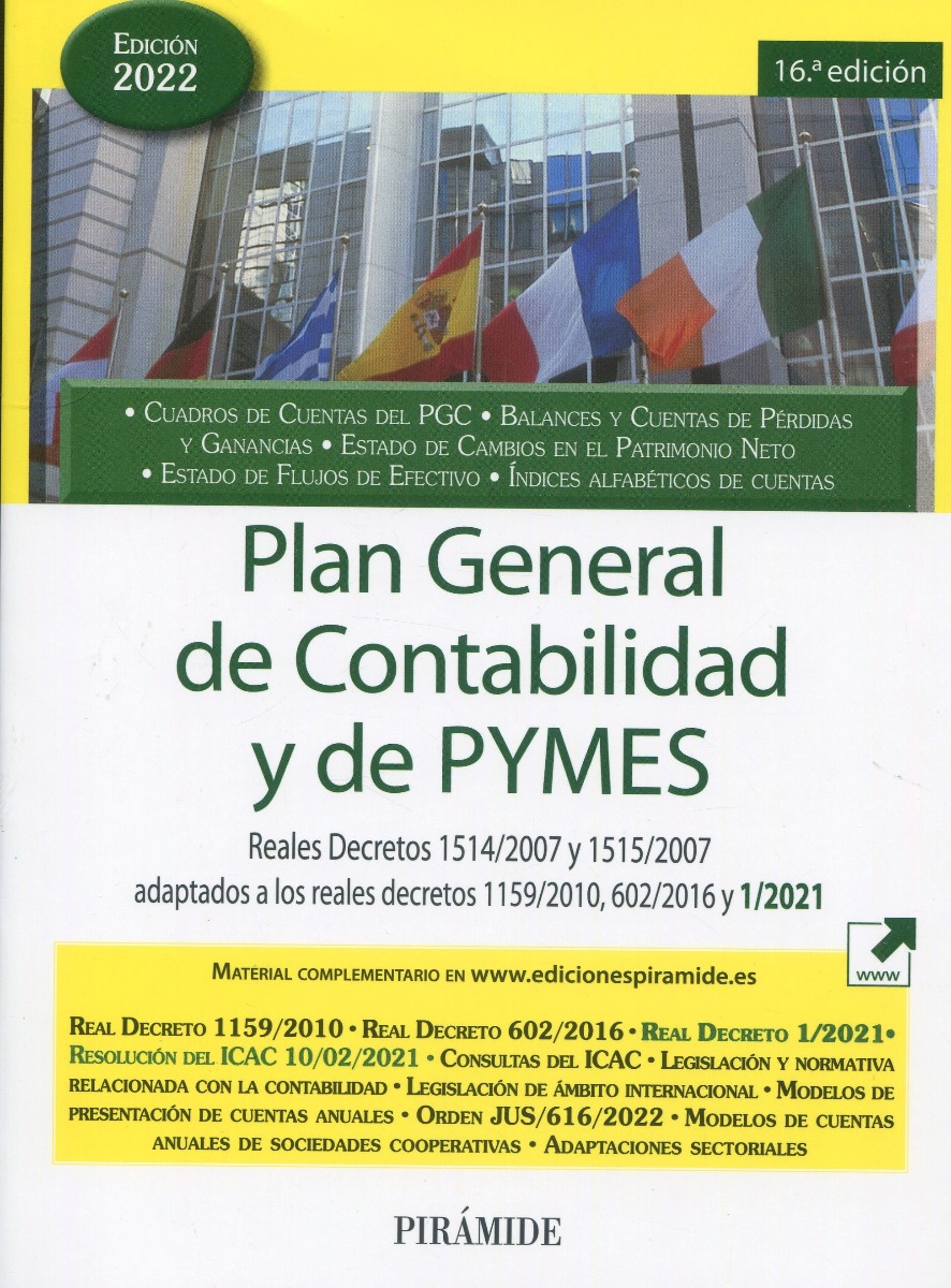 Plan General de Contabilidad y de PYMES. Reales Decretos 1514/2007 y 1515/2007 adaptados a los reales decretos 1159/2010, 602/2016 y 1/2021-0