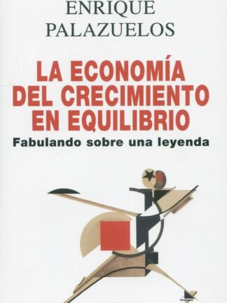 La economía del crecimiento en equilibrio. Fabulando sobre una leyenda