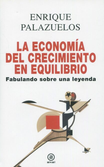 La economía del crecimiento en equilibrio. Fabulando sobre una leyenda