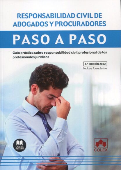Responsabilidad civil de abogados y procuradores. Paso a paso 2022. Guía práctica sobre responsabilidad civil profesional de los profesionales jurídicos