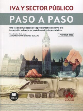 IVA y sector público. Paso a paso. Una visión actualizada de la problemática en torno a la imposición indirecta en las administraciones públicas