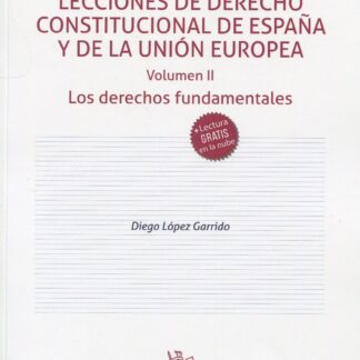 Lecciones de Derecho constitucional de España y de la Unión Europea. Volumen II. Los derechos fundamentales