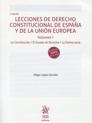 Lecciones de Derecho constitucional de España y de la Unión Europea 2022. Volumen I. La Constitución/ El Estado de Derecho / La Democracia