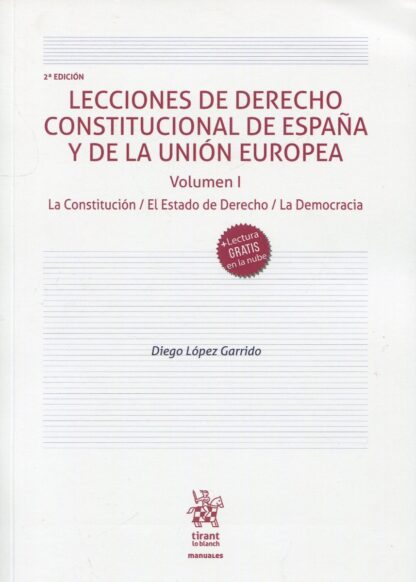 Lecciones de Derecho constitucional de España y de la Unión Europea 2022. Volumen I. La Constitución/ El Estado de Derecho / La Democracia