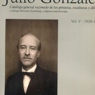 Julio González: Catálogo General Razonado de las Pinturas, Esculturas y Dibujos Vol. V: 1928-1935