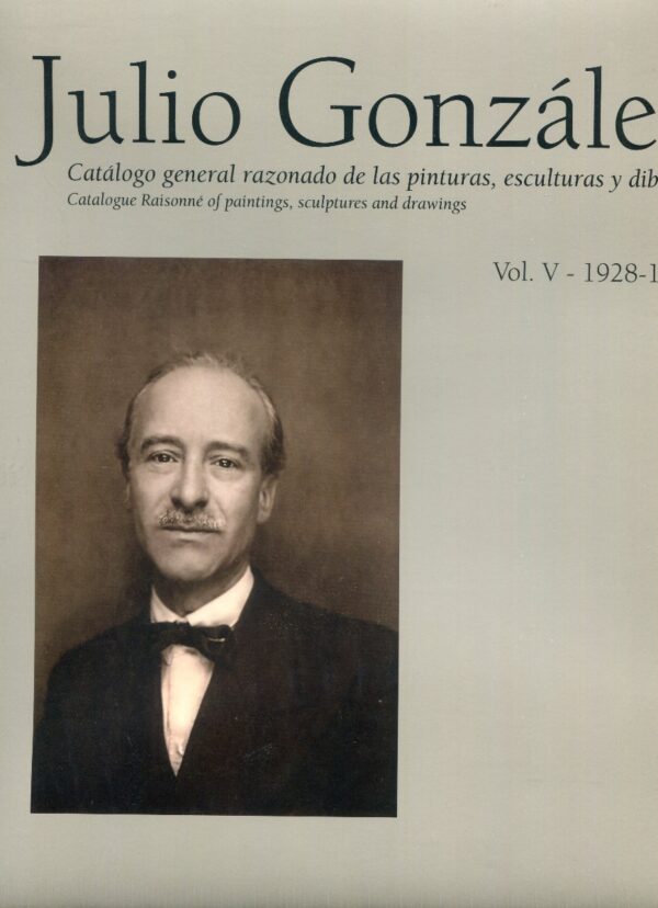 Julio González: Catálogo General Razonado de las Pinturas, Esculturas y Dibujos Vol. V: 1928-1935 -0