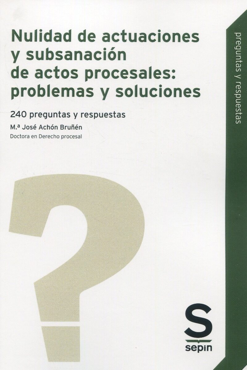 Nulidad de actuaciones y subsanación de actos procesales: problemas y soluciones. 240 preguntas y respusetas-0