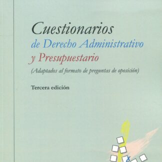 Cuestionarios de Derecho Administrativo y Presupuestario 2022. (Adaptados al Formato de Preguntas de Oposición)