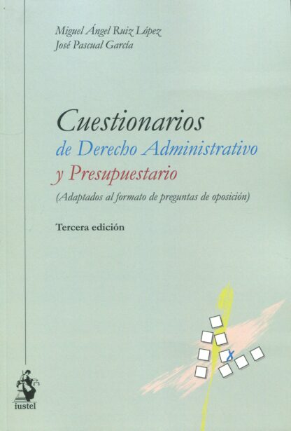 Cuestionarios de Derecho Administrativo y Presupuestario 2022. (Adaptados al Formato de Preguntas de Oposición)