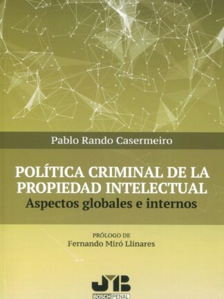 Política criminal de la propiedad intelectual. Aspectos globales e internos