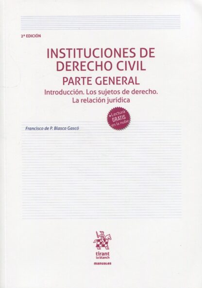 Instituciones de Derecho civil. Parte General. Introducción. Los sujetos de derecho. La relación jurídica