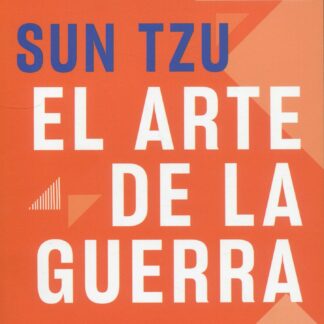 El arte de la guerra. Estrategias para salir victorioso en tu día a día