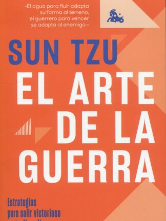 El arte de la guerra. Estrategias para salir victorioso en tu día a día