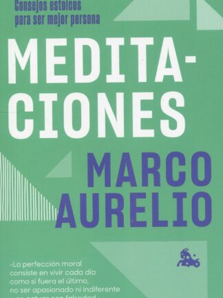 Meditaciones. Consejos estoicos para ser mejor persona