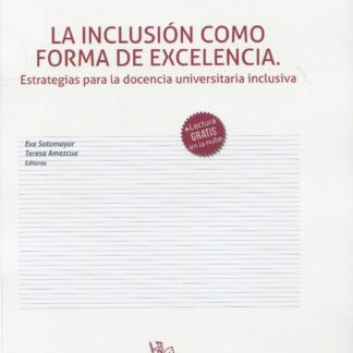 La inclusión como forma de excelencia. Estrategias para la docencia universitaria inclusiva