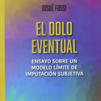 Dolo eventual. Ensayo sobre un modelo límite de imputación subjetiva
