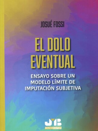 Dolo eventual. Ensayo sobre un modelo límite de imputación subjetiva