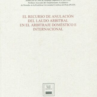 Recurso de anulación del laudo arbitral en el arbitraje doméstico e internacional