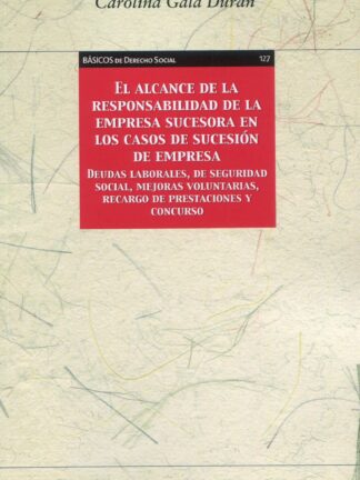 Alcance de la responsabilidad de la empresa sucesora en los casos de sucesión de empresa. Deudas laborales, de seguridad social, mejoras voluntarias, recargo de prestaciones y concurso