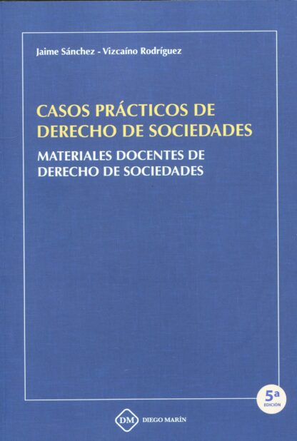 Casos prácticos de derecho de sociedades 2022. Materiales docentes de derecho de sociedades