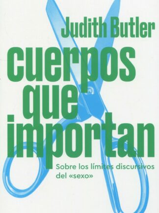 Cuerpos que importan. Sobre los límites discursivos del "sexo"