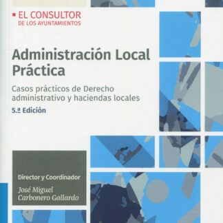 Administración Local Práctica 2022. Casos prácticos de derecho administrativo y haciendas locales
