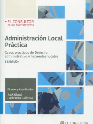 Administración Local Práctica 2022. Casos prácticos de derecho administrativo y haciendas locales