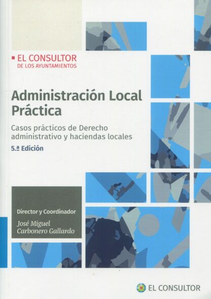 Administración Local Práctica 2022. Casos prácticos de derecho administrativo y haciendas locales