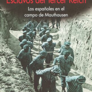Esclavos del Tercer Reich. Los españoles en el campo de Mauthausen
