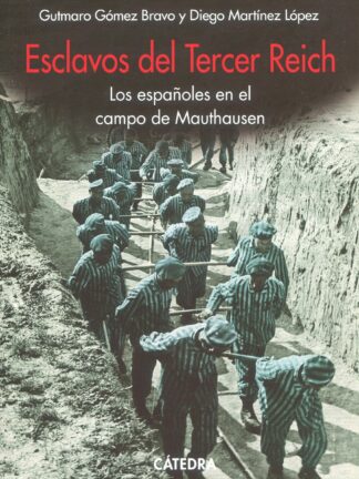Esclavos del Tercer Reich. Los españoles en el campo de Mauthausen