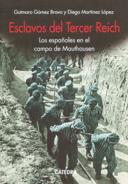 Esclavos del Tercer Reich. Los españoles en el campo de Mauthausen