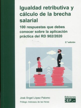 Igualdad retributiva y cálculo de la brecha salarial: 100 respuestas que debes conocer sobre la aplicación práctica del RD 902/2020