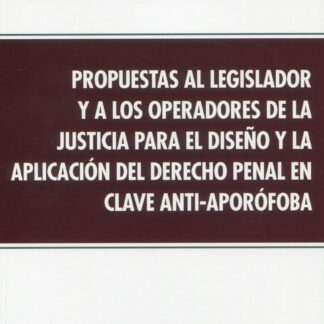 Propuestas al legislador y a los operadores de la justicia para el diseño y la aplicación del Derecho Penal en clave anti-aporófoba