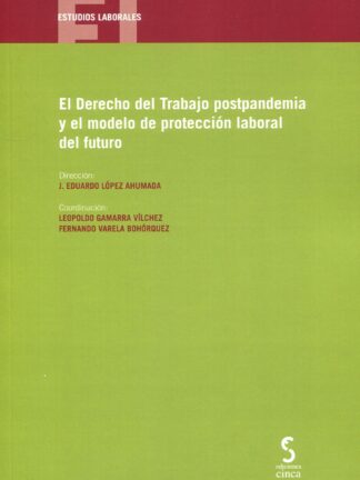 El Derecho del trabajo postpandemia y el modelo de protección laboral del futuro
