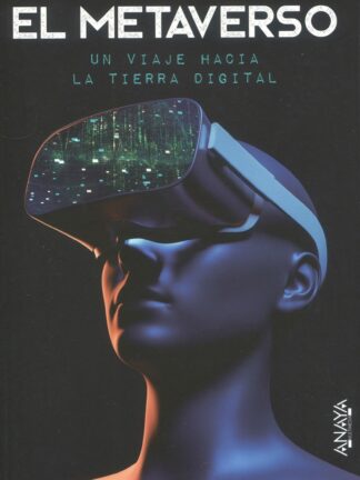 El metaverso. Un viaje hacia la Tierra digital