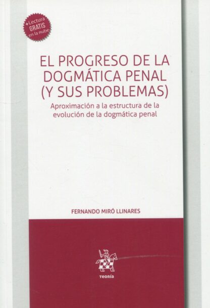 El progreso de la dogmática penal (y sus problemas). Aproximación a la estructura de la evolución  de la dogmática penal